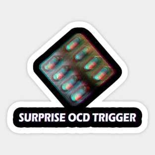 SURPRISE OCD TRIGGER Sticker